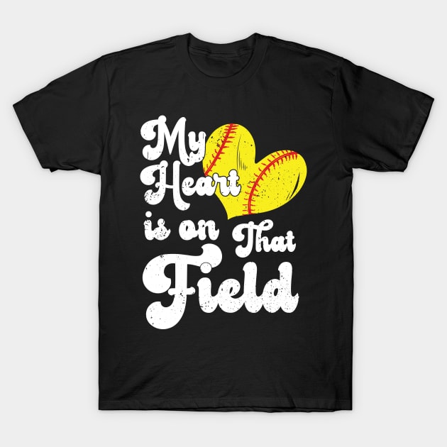 funny My Heart is on That Field softball baseball mom dad For Girls , Softball For Women T-Shirt by Gaming champion